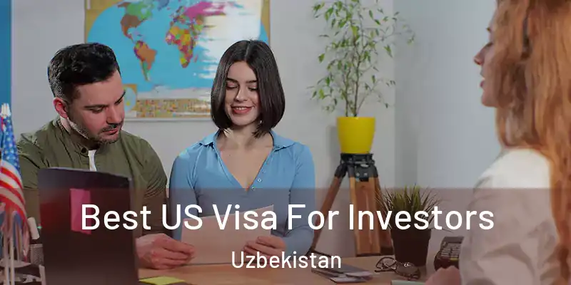  Best US Visa For Investors Uzbekistan