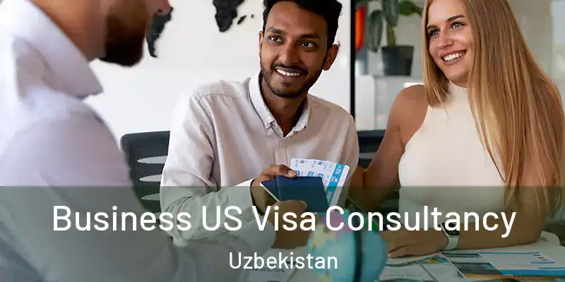  Business US Visa Consultancy Uzbekistan