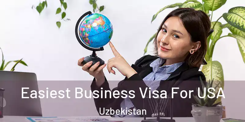  Easiest Business Visa For USA Uzbekistan