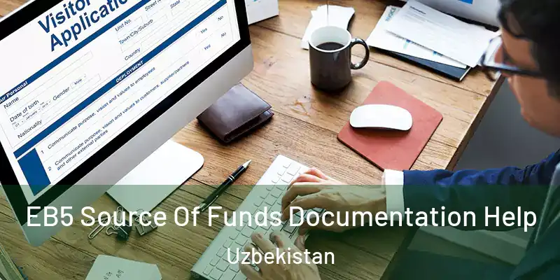  EB5 Source Of Funds Documentation Help Uzbekistan