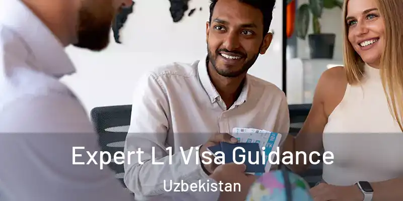  Expert L1 Visa Guidance Uzbekistan