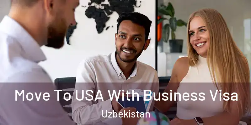  Move To USA With Business Visa Uzbekistan