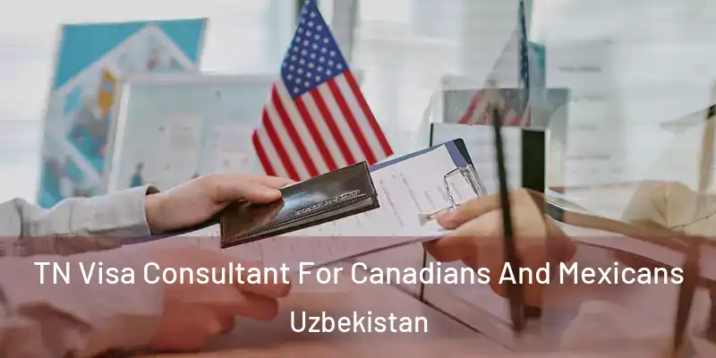  TN Visa Consultant For Canadians And Mexicans Uzbekistan
