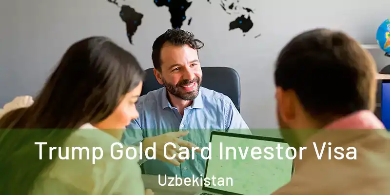  Trump Gold Card Investor Visa Uzbekistan
