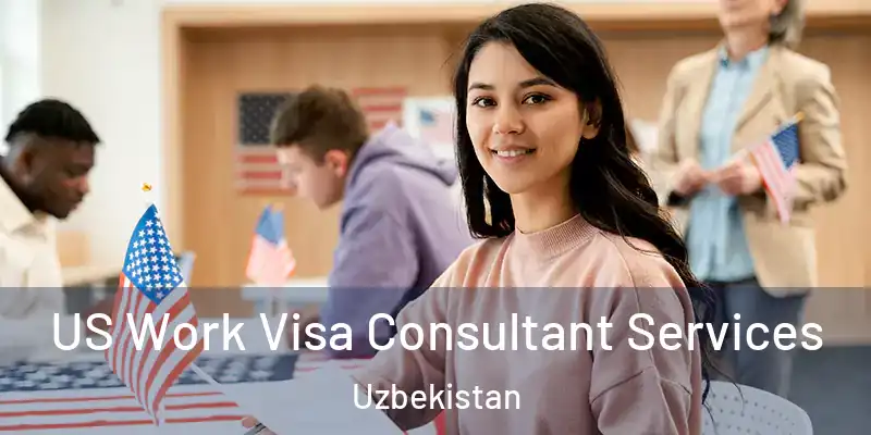  US Work Visa Consultant Services Uzbekistan