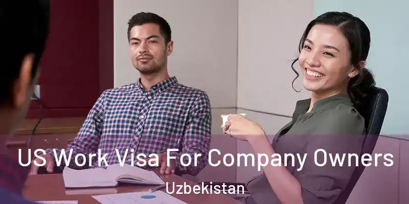  US Work Visa For Company Owners Uzbekistan