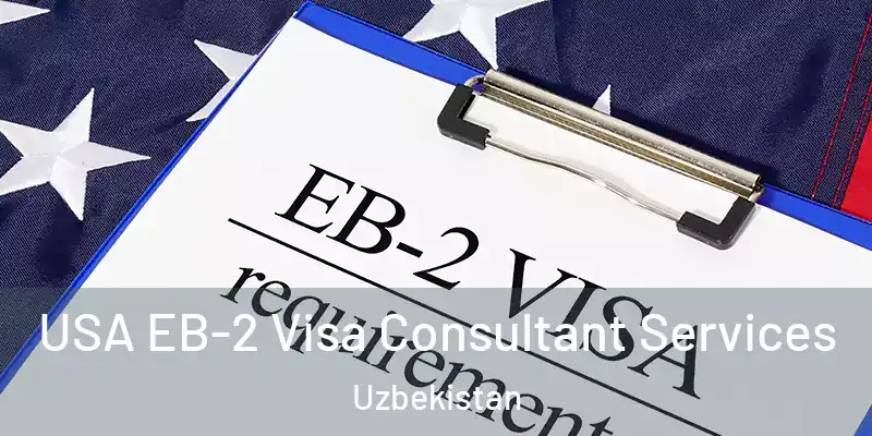  USA EB-2 Visa Consultant Services Uzbekistan