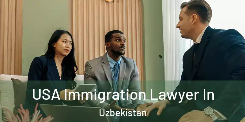  USA Immigration Lawyer In Uzbekistan